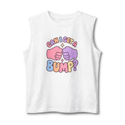 Can I Get a Bump? Muscle Tank